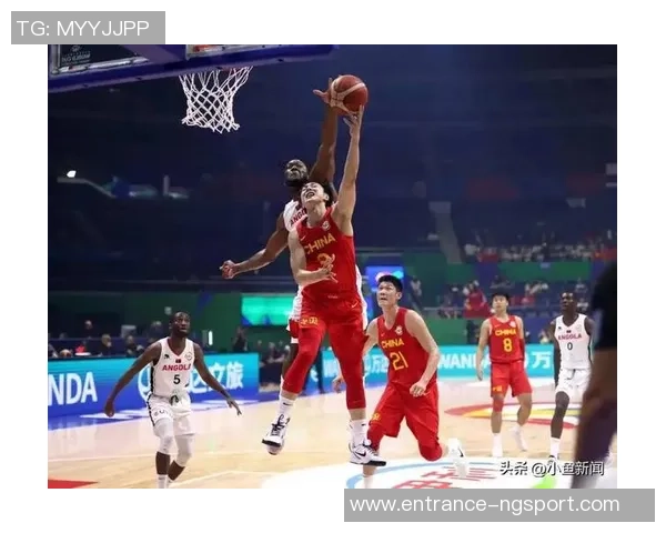 中国与安哥拉篮球对决直播全程回顾及精彩瞬间分析